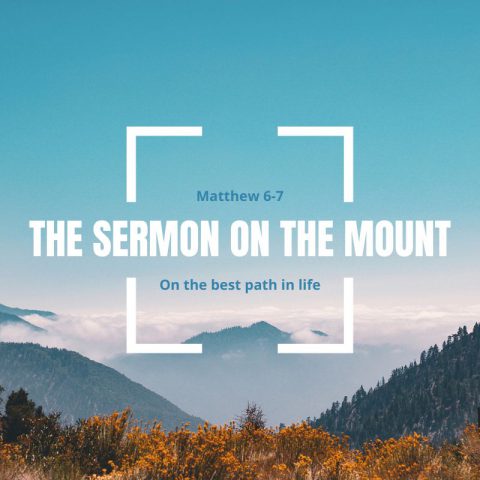 Sermon on the mount: On the best path in life (14) Matthew 6:25-34